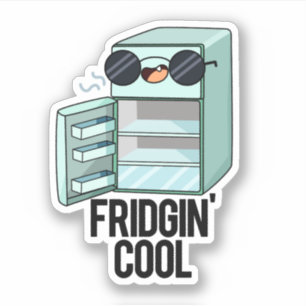 Fridgin Cool Funny Refrigerator Pun Sticker