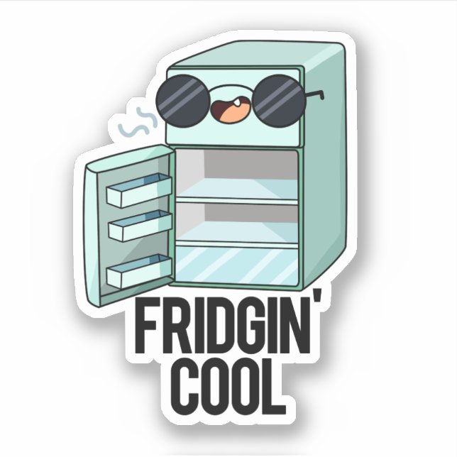 Fridgin Cool Funny Refrigerator Pun  Sticker (Front)