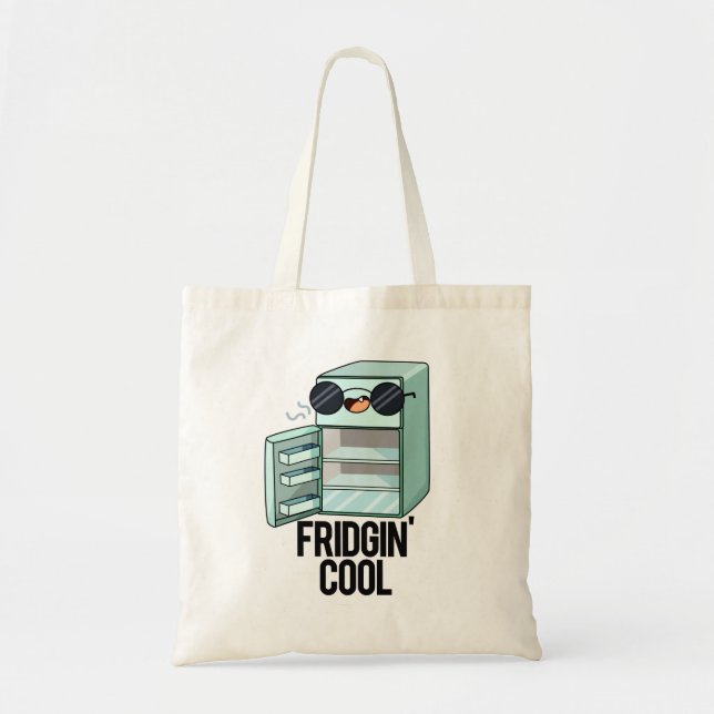 Fridgin Cool Funny Refrigerator Pun  Tote Bag (Front)