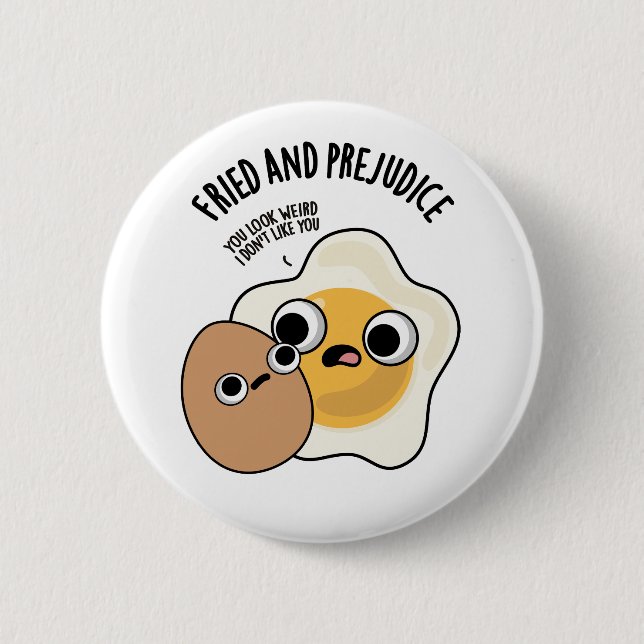 Fried And Prejudice Funny Egg Pun  Button (Front)