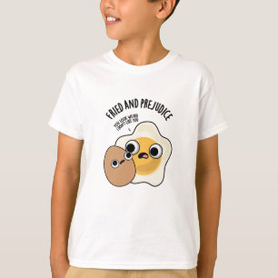 Fried And Prejudice Funny Egg Pun T-Shirt