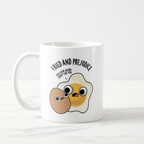 Fried And Prejudice Funny Egg Puns  Coffee Mug