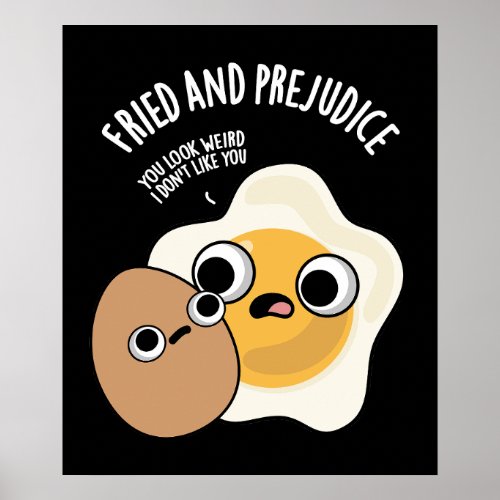 Fried And Prejudice Funny Egg Puns Dark BG Poster
