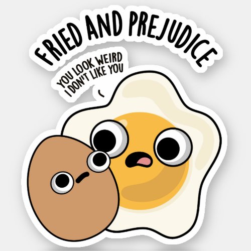 Fried And Prejudice Funny Egg Puns  Sticker