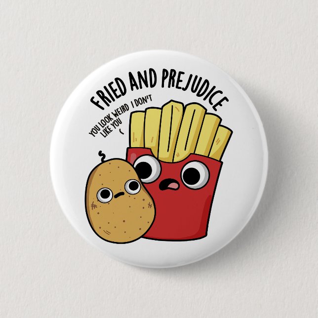 Fried And Prejudice Funy Fries Pun  Button (Front)