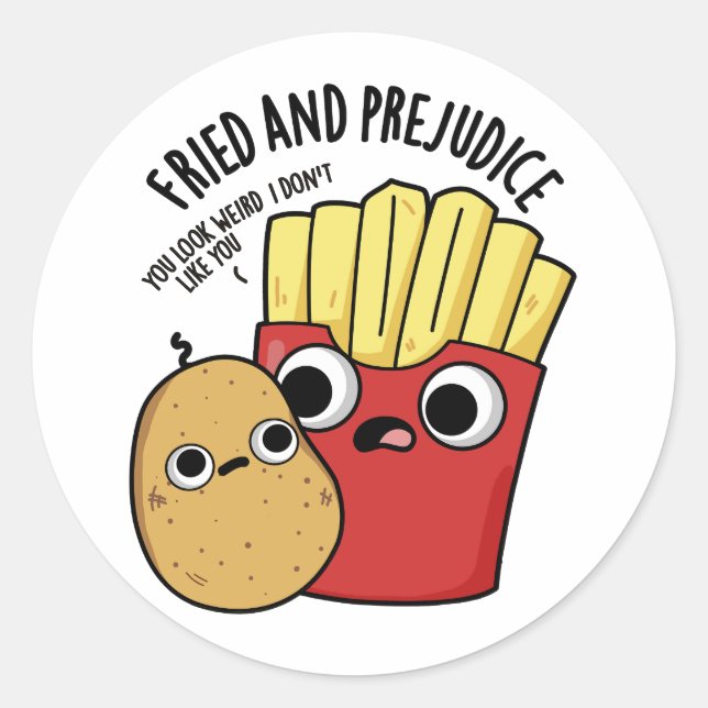 Fried And Prejudice Funy Fries Pun  Classic Round Sticker (Front)