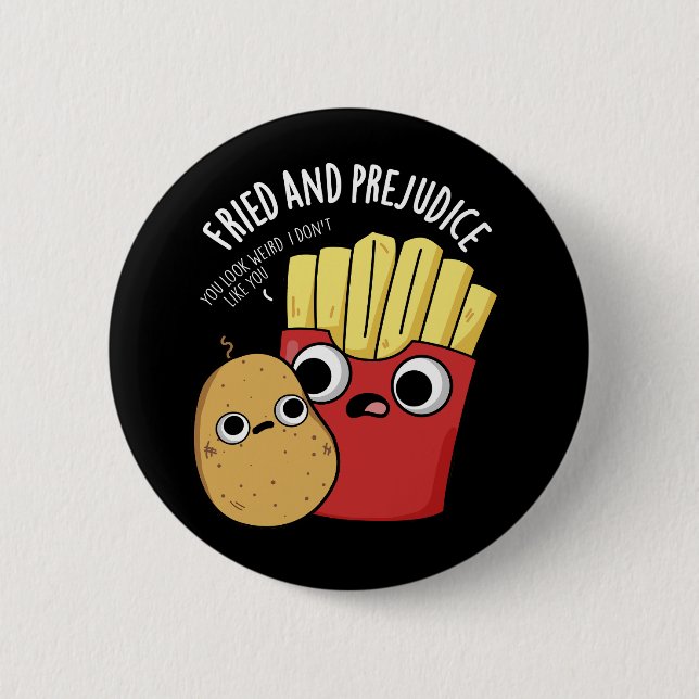 Fried And Prejudice Funy Fries Pun Dark BG Button (Front)