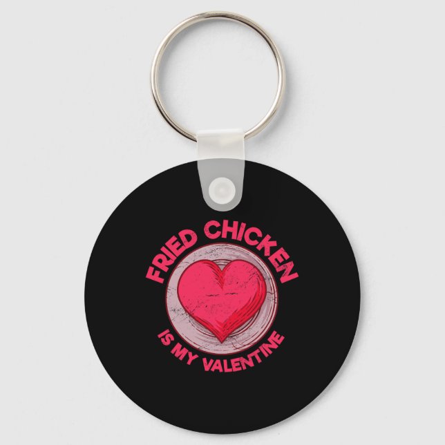 Fried Chicken Is My Valentine Chicken Lover Funny  Keychain (Front)
