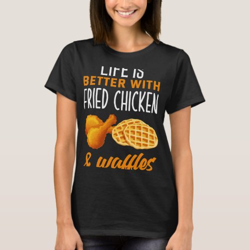 Fried Chicken Shirt Life is Better With Chicken 2W