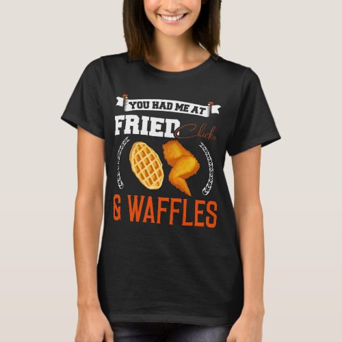 Fried Chicken Shirt You Had Me At Fried Chicken 2W