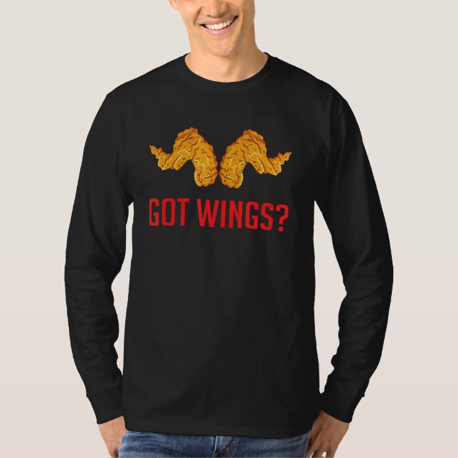 Fried Chicken Wing  Got Wings T-Shirt (Front)
