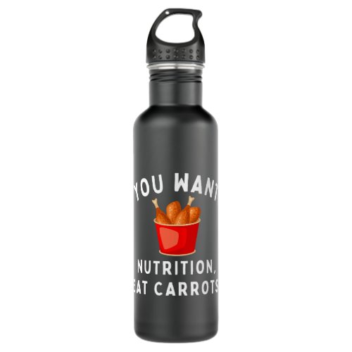 Fried Chicken You Want Nutrition Eat Carrots Fried Stainless Steel Water Bottle