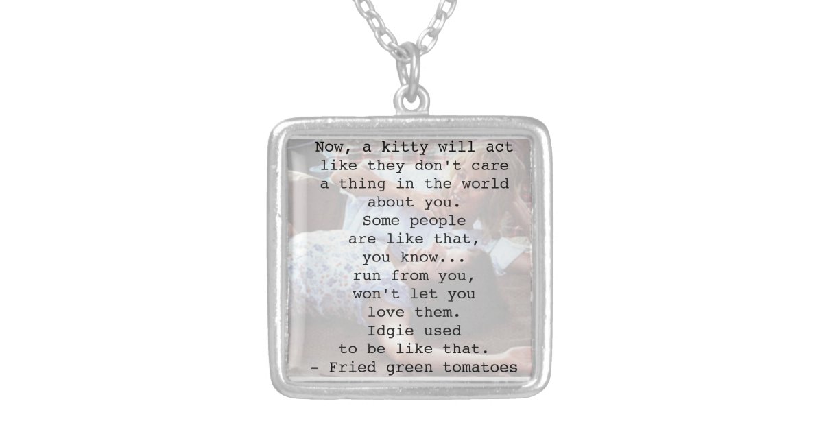 Fried Green Tomatoes Quote Silver Plated Necklace Zazzle.