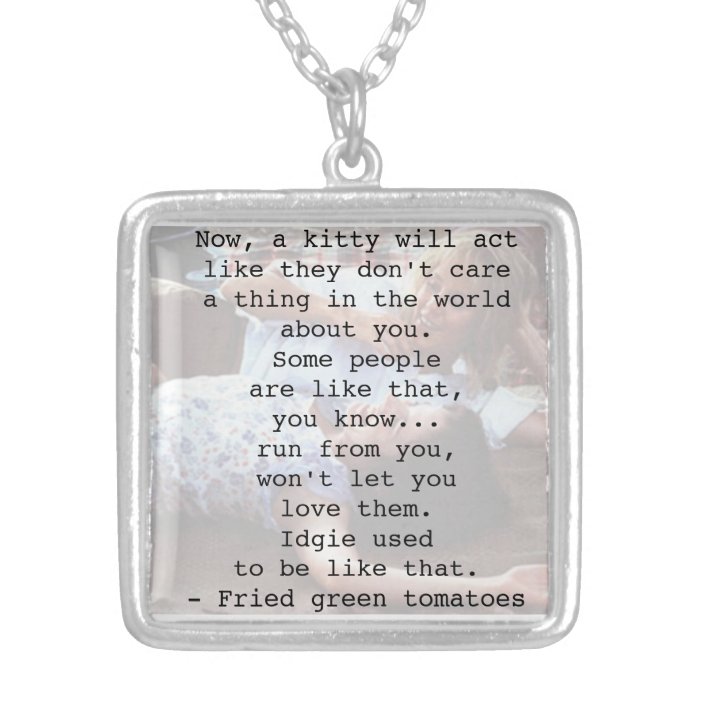 Fried Green Tomatoes Quote Silver Plated Necklace Zazzle Com. 