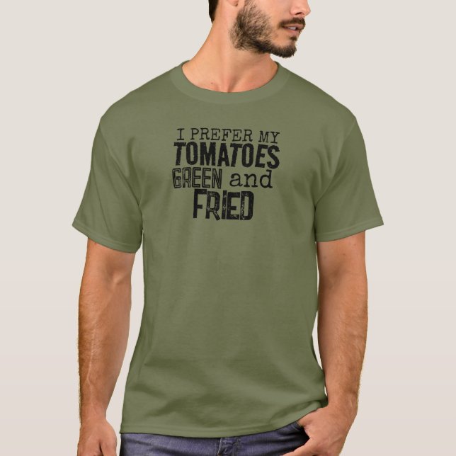 Fried green tomatoes T-Shirt (Front)