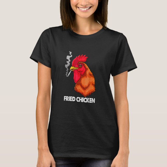 Fried Smoking Chicken  Get Your Humor Mode On T-Shirt (Front)
