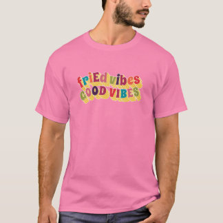 friEd Vibes, Good Vibes T-Shirt