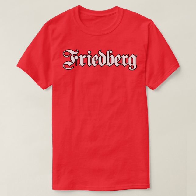 Friedberg written with gothic font T-Shirt (Design Front)