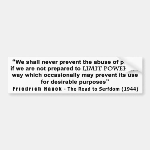 Friedrich Hayek Road to Serfdom Limit Power Quote Bumper Sticker