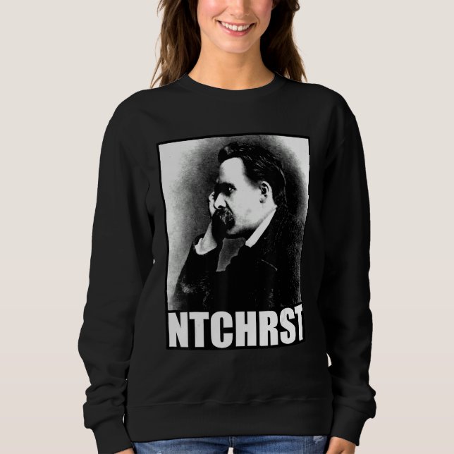 Friedrich Nietzsche Antichrist Ntchrst Funny Meme Sweatshirt (Front)