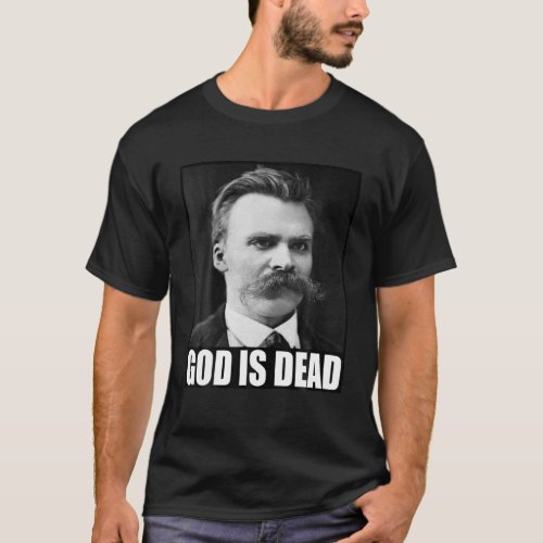 Friedrich Nietzsche  God Is Dead  Philosophy  N T_Shirt