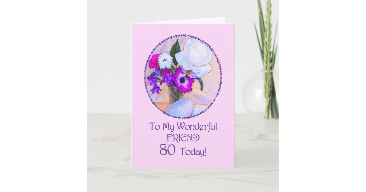 Friend, 80th birthday with painted flowers. card Zazzle
