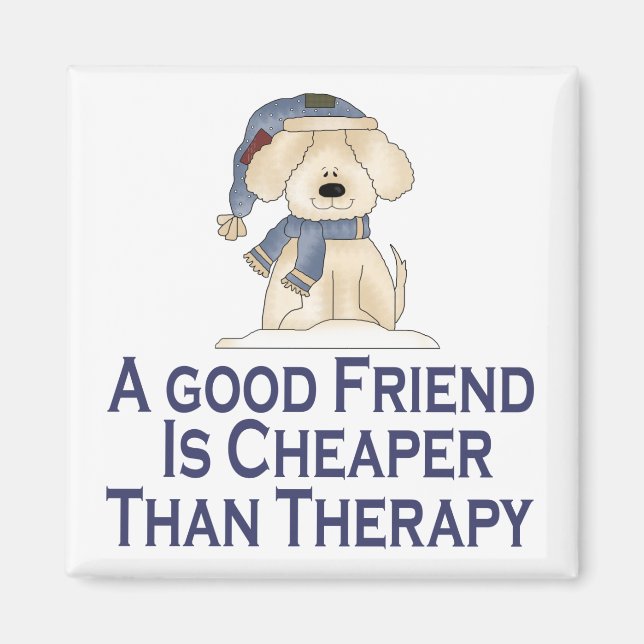 Friend Cheaper Than Therapy Magnet (Front)