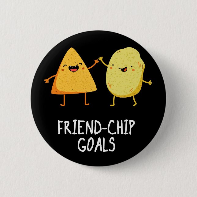 Friend-Chip Goals Funny Chip Pun Dark BG Button (Front)