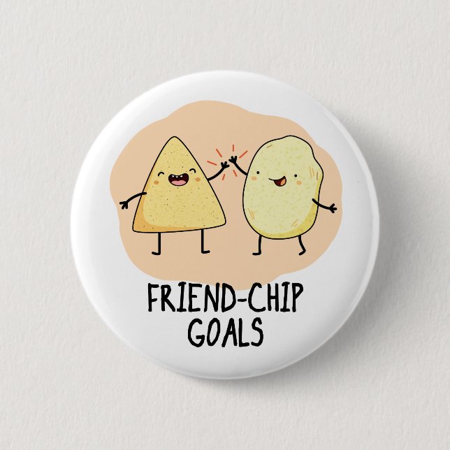 Friend-Chip Goals Funny Food Chip Pun  Button (Front)
