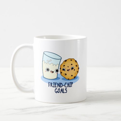 Friend_Chip Goals Funny Milk Cookies Pun  Coffee Mug
