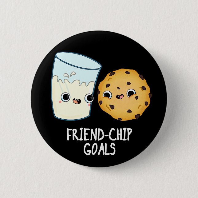 Friend-Chip Goals Funny Milk Cookies Pun Dark BG Button (Front)