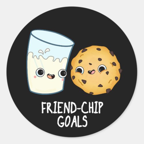Friend_Chip Goals Funny Milk Cookies Pun Dark BG Classic Round Sticker