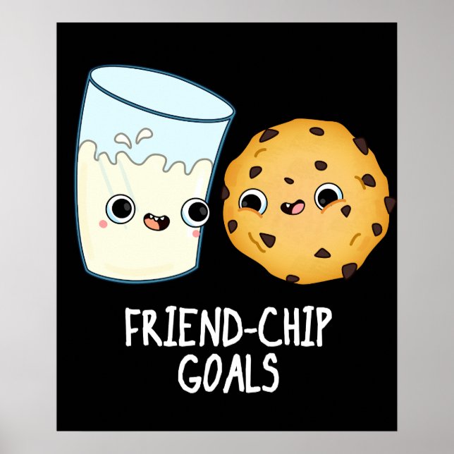 Friend-Chip Goals Funny Milk Cookies Pun Dark BG Poster (Front)