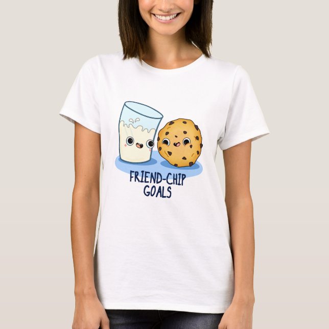 Friend-Chip Goals Funny Milk Cookies Pun  T-Shirt (Front)