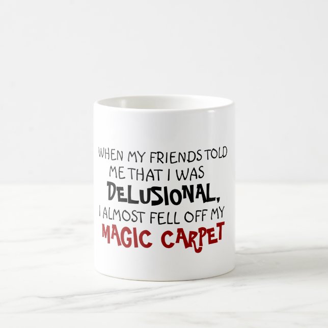 Friend delusion fell off magic carpet funny coffee coffee mug (Center)