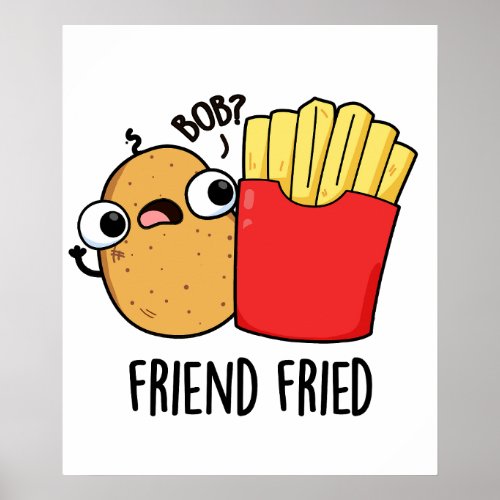 Friend Fried Funny French Fries Pun  Poster