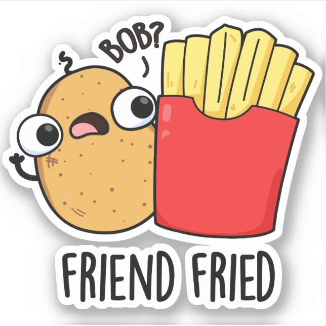 Friend Fried Funny French Fries Pun  Sticker (Front)