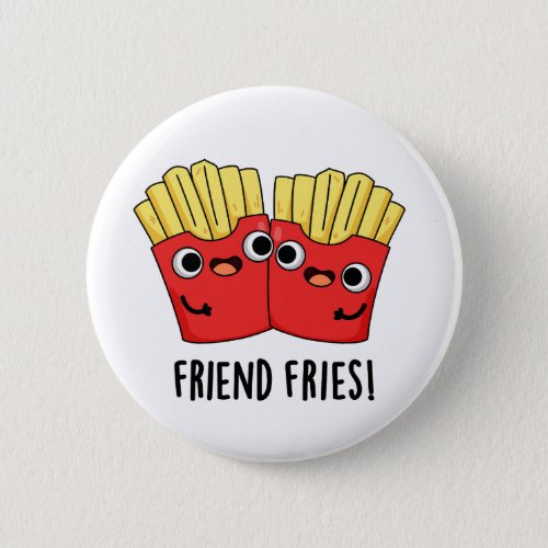 Friend Fries Funny BFF Pun  Button