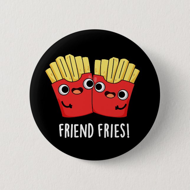 Friend Fries Funny BFF Pun Dark BG Button (Front)