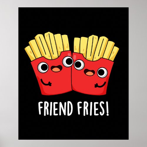 Friend Fries Funny BFF Pun Dark BG Poster
