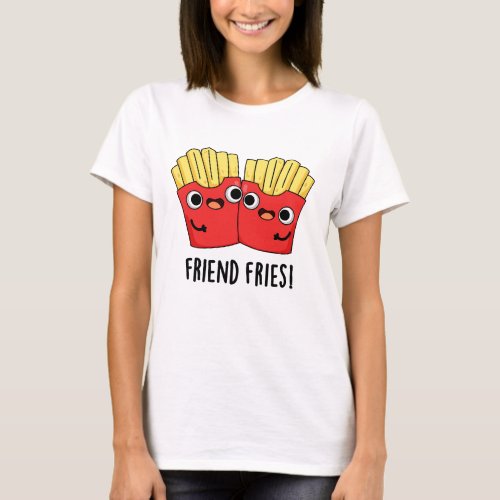 Friend Fries Funny BFF Pun  T_Shirt