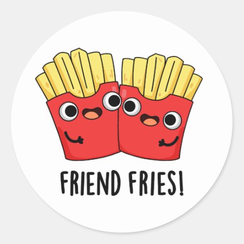 Friend Fries Funny Food Pun  Classic Round Sticker