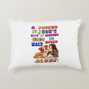 Friend Gods Way Of Making Sure We Never Walk Alone Accent Pillow