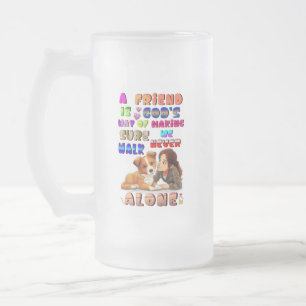 Friend Gods Way Of Making Sure We Never Walk Alone Frosted Glass Beer Mug