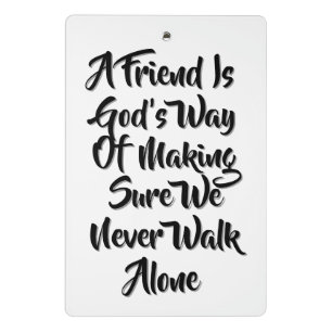Friend Gods Way Of Making Sure We Never Walk Alone Mini Clipboard
