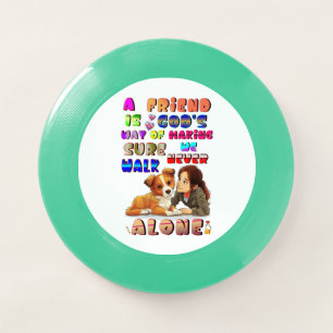 Friend Gods Way Of Making Sure We Never Walk Alone Wham-O Frisbee