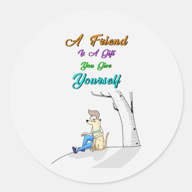 Friend Is A Gift You Give Yourself Dogs Friendship Classic Round Sticker (Front)