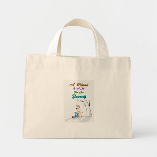 Friend Is A Gift You Give Yourself Dogs Friendship Mini Tote Bag