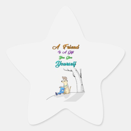 Friend Is A Gift You Give Yourself Dogs Friendship Star Sticker