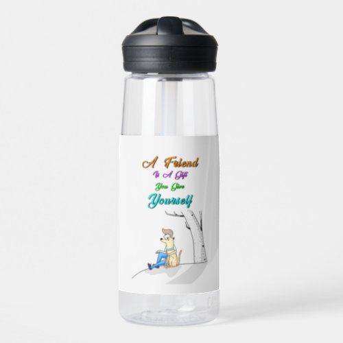 Friend Is A Gift You Give Yourself Dogs Friendship Water Bottle
